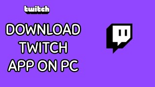 How to Download and Install the Twitch App on PC 2024 [upl. by Kries]