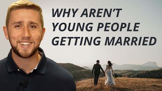 Why Arent Young People Getting Married [upl. by Zuzana]