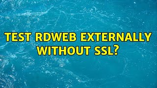 Test RDWeb Externally Without SSL [upl. by Tu]