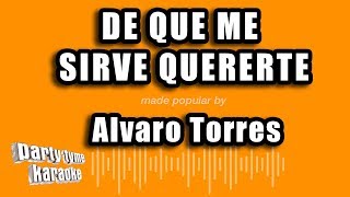 Alvaro Torres  De Que Me Sirve Quererte Versión Karaoke [upl. by Grethel325]