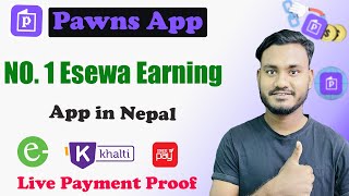 Pawns App No1 Esewa Earning App In Nepal  With Payment Proof [upl. by Ateval]