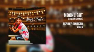 Moonlight Ariana Grande  Violin  Akshay Dinakar [upl. by The662]