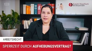 Sperrzeit beim Arbeitslosengeld durch Aufhebungsvertrag – Kanzlei Hasselbach [upl. by Aelanna]