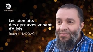 Les bienfaits des épreuves venant dAllah  Rachid Haddach [upl. by Ereveniug]