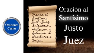 Oración al Santísimo Justo Juez  Intercesión Protección y Salvación de Familiares y Amigos [upl. by Ivana]