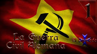 Hearts of Iron 4  New Ways Alemania Comunista 1 quotLa Guerra Civil Alemanaquot [upl. by Nafets]