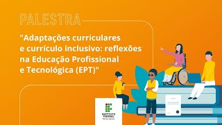 Adaptações Curriculares e Currículo Inclusivo reflexões na Educação Profissional e Tecnológica [upl. by Noraha]