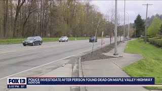 Police investigate after person found dead on Maple Valley Highway  FOX 13 Seattle [upl. by Lednew]