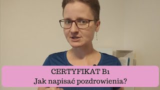 CERTYFIKAT B1 Jak napisać pozdrowienia [upl. by Varick]