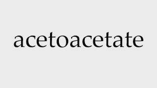 How to Pronounce acetoacetate [upl. by Garrard]