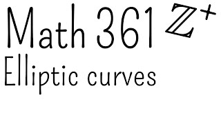 Elliptic curves  Math 361 [upl. by Rosaline]