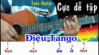 Hướng dẫn Điệu Tango siêu dễ tập  Toản Guitar [upl. by Zampino85]