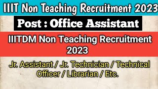 IIIT Non Teaching Recruitment 2023  IIITDM Non Teaching Recruitment  Recent Vacancy 2023 [upl. by Gorski]