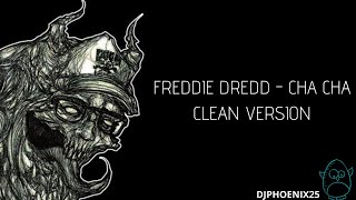 FREDDIE DREDD  CHA CHA CLEAN VERSION [upl. by Dlopoel699]