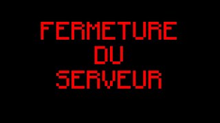 FERMETURE DU SERVEUR MINECRAFT [upl. by Wileen]