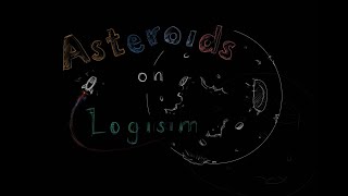 Digital Logic 05  Asteroids Part 1 [upl. by Ehrenberg]