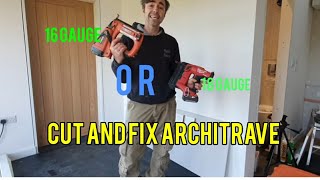 Cut and fix architraves 18 gauge or 16 gauge brads and how I like to do it [upl. by Najar]