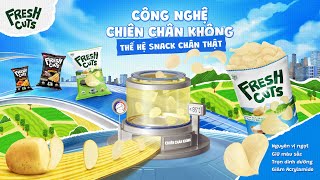 FRESH CUTS  CÔNG NGHỆ CHIÊN CHÂN KHÔNG THẾ HỆ SNACK CHÂN THẬT [upl. by Althee]