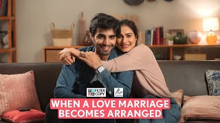 FilterCopy  When A Love Marriage Becomes Arranged  Ft Aneri Vajane Karan Jotwani [upl. by Tatiania]