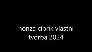 honza cibrik vlastni tvorba me rovav 2024 [upl. by Lisandra]