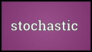 Stochastic Meaning [upl. by Randolf393]