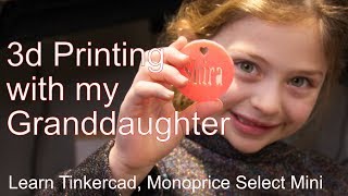 3d Printing with my Granddaughter Tinkercad and MP Select Mini Tutorial [upl. by Tillo]