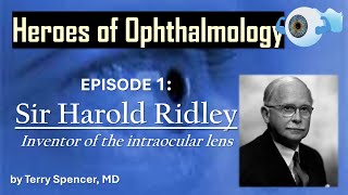 Heroes of Ophthalmology Volume 1 Sir Harold Ridley [upl. by Yboj446]