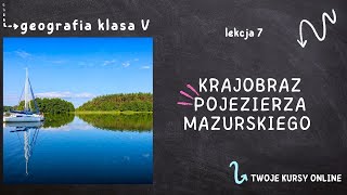 Geografia klasa 5 Lekcja 7  Krajobraz Pojezierza Mazurskiego [upl. by Dorlisa524]