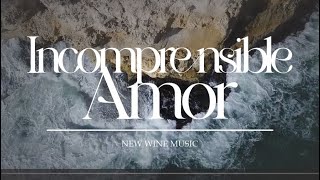 Incomprensible Amor  New Wine  Letra [upl. by Iretak]