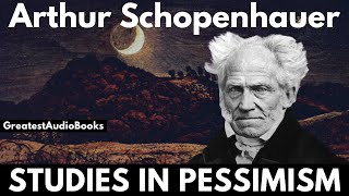 STUDIES IN PESSIMISM by Arthur Schopenhauer  FULL AudioBook  Greatest🌟AudioBooks [upl. by Lacee]