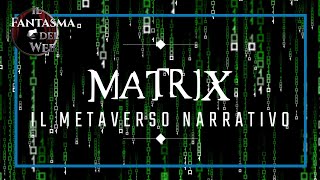 MATRIX  Riassunto di tutta la Saga e del Metaverso Narrativo feat Gli Amici del Fantasma [upl. by Oswal41]