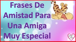 Frases De Amistad Para Una Amiga Muy Especial Cortas [upl. by Eseerehs]