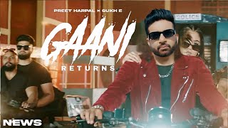 Gaani Returns Song  Preet Harpal  Sukh E  New Song  Preet Harpal New Song 2024 [upl. by Ngo392]