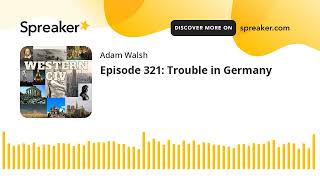 Episode 321 Trouble in Germany [upl. by Jaquith]