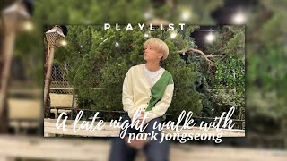 pov a late night walk with Park Jongseong 박종성  playlist [upl. by Otilrac440]