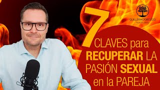 🔥 ¿Cómo RECUPERAR la PASIÓN perdida en PAREJA  7 CLAVES para reavivar la LLAMA de la PASIÓN ❤️ [upl. by Longan]