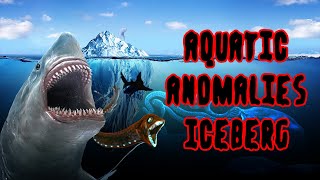 The Aquatic Anomalies Iceberg Explained [upl. by Albrecht]