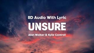 Alan Walker Kylie Cantrall  Unsure  Lyrics  8D Audio [upl. by Roselle]