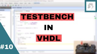 10FPGA FOR BEGINNERS TESTBENCH in VHDL [upl. by Earle694]