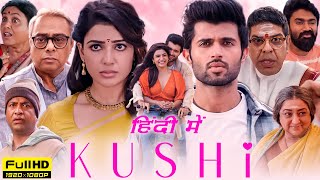 Kushi Full Movie In Hindi 2023  Vijay Devarakonda Samantha Ruth Prabhu  1080p HD Facts amp Review [upl. by Hgielrak]