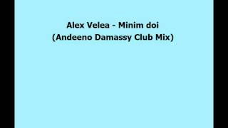 Alex Velea  Minim doi Andeeno Damassy Club Mix [upl. by Nnyrb]