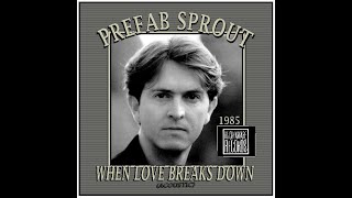 Prefab Sprout  When Love Breaks Down 1985 Acoustic [upl. by Lapham213]