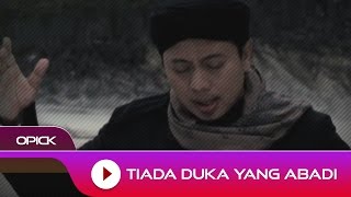 Opick  Tiada Duka Yang Abadi  Official Video [upl. by Aven191]