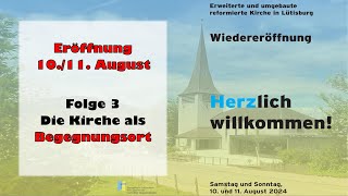 Eröffnung Kirche Lütisburg  Folge 3 quotBegegnungsortquot [upl. by Turoff]