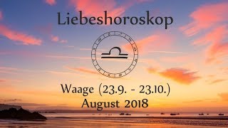 Horoskop Sternzeichen Waage Liebe und Leben im August 2018 [upl. by Ahseyt961]