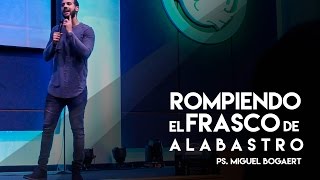 Rompiendo el frasco de alabastro  Miguel Alberto Bogaert [upl. by Alyag]