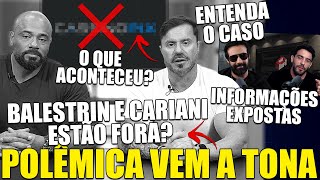 POLÊMICA CARIANI E BALESTRIN ESTÃO FORA OFICIALMENTE INFORMAÇÕES SÃO EXPOSTAS POR GORGO E JASON [upl. by Eecram]