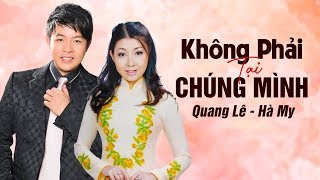 Không Phải Tại Chúng Mình  Quang Lê amp Hà My  Official MV Không Phải Tại Anh Cũng Không Phải Tại Em [upl. by Azarria]