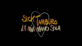 SICK TAMBURO  LA MIA MANO SOLA Back To The Roots Lyric [upl. by Aciraj]