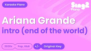 Ariana Grande  intro end of the world Piano Karaoke [upl. by Dijam]